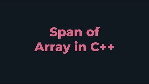 Span of Array | C++ Program