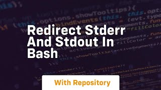 redirect stderr and stdout in bash