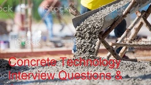 Concrete Technology Interview Questions and Answers