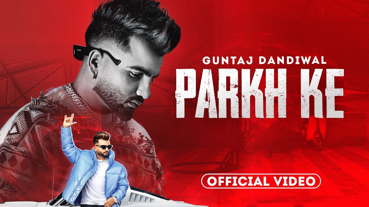 Parkh Ke Official Video   Guntaj Dandiwal  Desi Crew  Latest Punjabi Songs 2023  New Songs 2023