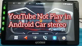 YouTube problem in Android head unit. YouTube not work in any Android Car player. YouTube not play.