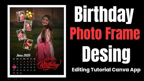 Birthday Photo Frame Editing in Canva |Happy birthday photo frame canva 