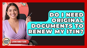 Do I Need Original Documents To Renew My ITIN? - Latino Family Filing