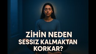 Basit Psikoloji | Zihin Neden Sessiz Kalmaktan Korkar? – İçsel Gürültü