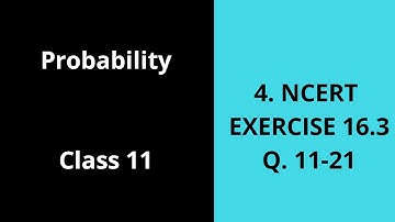 Probability Class 11 CBSE [4.NCERT Exercise 16.3 Q.11-21]