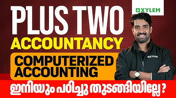 Plus Two Accountancy - Computerized Accounting ഇനിയും പഠിച്ചു തുടങ്ങിയില്ലേ? | Xylem +2 Commerce