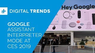 Google Assistant Interpreter Mode - Hands On at CES 2019