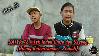 SATYR 76 - Tak Indah Cinta dan Sayang (Hilang Ketentraman - Stupidi) cover kentrung