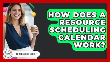 How Does A Resource Scheduling Calendar Work? - Admin Career Guide