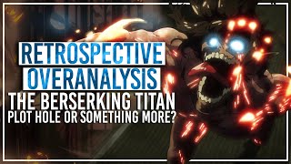 The Future Berserk Titan Theory: Plot Hole or?  - Overanalyzing Attack on Titan & Retrospective