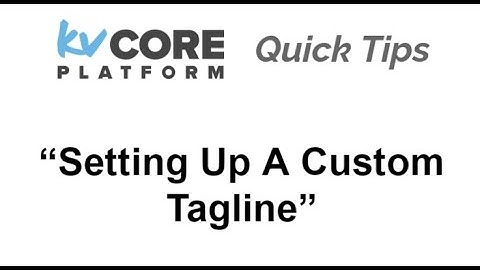kvCORE Quick Tip - Setting Your Custom Tagline