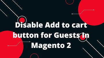 Disable Add to cart button for Guests In Magento 2