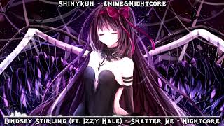 Lindsey Stirling (ft. Izzy Hale) - Shatter Me - Nightcore