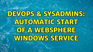 Famous DevOps & SysAdmins: Automatic start of a websphere windows service (2 Solutions!!) Wealth