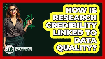 How Is Research Credibility Linked To Data Quality?