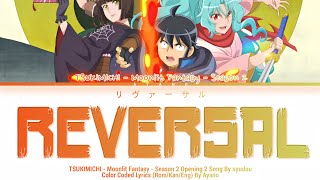 TSUKIMICHI -Moonlit Fantasy- Season 2 - OP 2 syudou - リヴァーサル『Reversal』Full Lyrics