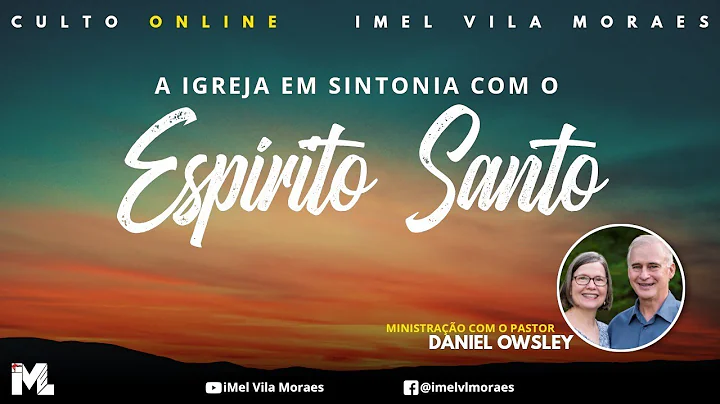 A IGREJA EM SINTONIA COM O ESPRITO SANTO - PR DANI...