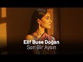 Elif Buse Doğan - Sen Bir Aysın