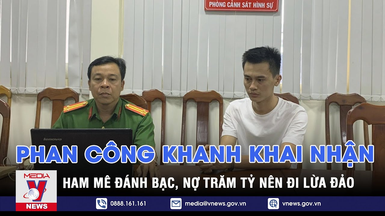 Tin tức 24h ngày 3/8. Trùm buôn siêu xe Phan Công Khanh khai ham đánh bạc, nợ trăm tỷ nên đi lừa đảo