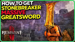 How to Get Stonebreaker - Best Greatsword in Remnant 2