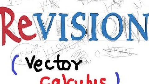 17. Revision of complete vector calculus