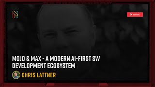 Mojo & MAX - A modern AI-first SW Development ecosystem - Chris Lattner