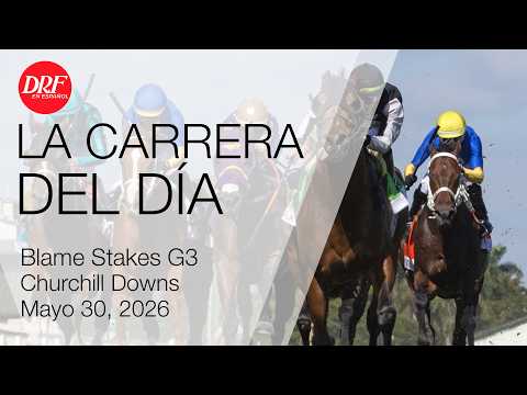La Carrera del Día - Churchill Down - Mayo 30