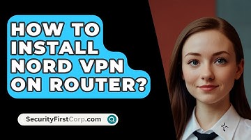 How To Install Nord VPN On Router? - SecurityFirstCorp.com