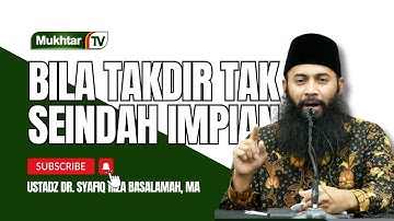 Bila Takdir Tak Seindah Impian - Ustadz DR Syafiq Riza Basalamah MA