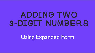 Adding Two 3-Digit Numbers Using Expanded Form