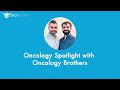 Oncology Spotlight with The Oncology Brothers - Dr. Rohit Gosain & Dr. Rahul Gosain