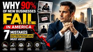 Why 90% Of Businesses Fail In America | 7 Mistakes New Entrepreneurs Must Avoid