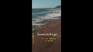 Learn to let go,It's the beginning of growth.