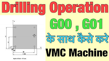 VMC Programming- Drilling Operation G00 and G01. G00 and G01 Drilling Programe.Drilling Programming.