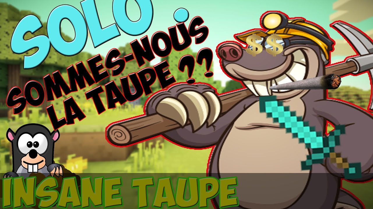 Insane Taupe - Solo : Sommes-nous la Taupe ? - YouTube