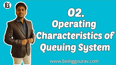 Operating Characteristics in Queuing System in operations Research