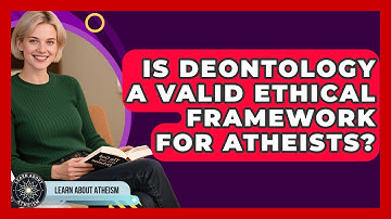 Is Deontology A Valid Ethical Framework For Atheists? - Learn About Atheism
