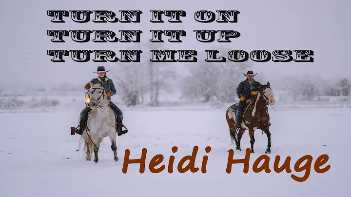 Turn It On - Turn It Up - Turn Me Loose - Heidi Ha...