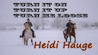 Video thumbnail of "Turn It On - Turn It Up - Turn Me Loose - Heidi Hauge"