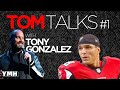 Tom Talks -  Ep. 1 w/ Tony Gonzalez