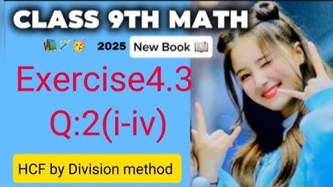 9th Class Math New Book | Exercise 4.3 Question 2 (i to iv) |HCF by Division method | PCTB Chapter 4