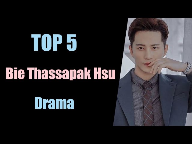 TOP 5 Bie Thassapak Hsu Drama list 2023 || Bie Thassapak Hsu drama class=