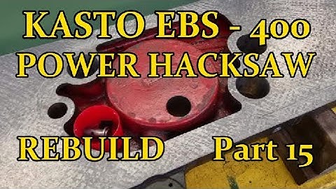 KASTO EBS 400 POWER HACKSAW REBUILD .   Part 15