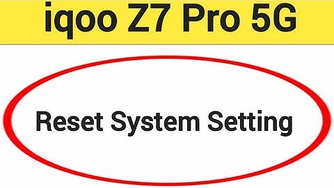 How to reset system setting, iqoo Z7 Pro 5G me system setting reset kaise karen