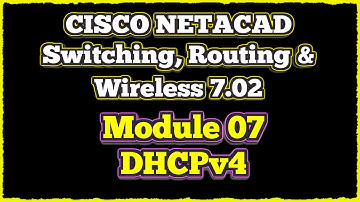 NETACAD Switching, Routing, and Wireless Essentials 7.02, 📡 Module 7: DHCPv4