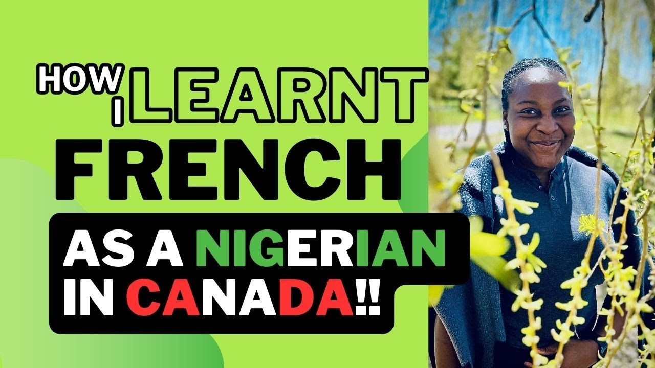 How I Learnt French as a Nigerian in Canada: My Journey & Tips
