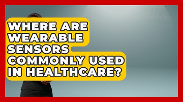 Where Are Wearable Sensors Commonly Used in Healthcare? | Wearable Technology Trending News