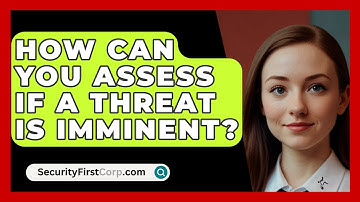 How Can You Assess If A Threat Is Imminent? - SecurityFirstCorp.com