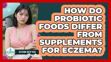 How Do Probiotic Foods Differ From Supplements For Eczema? - Eczema Help Hub