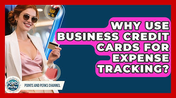 Why Use Business Credit Cards For Expense Tracking? - Points and Perks Channel
